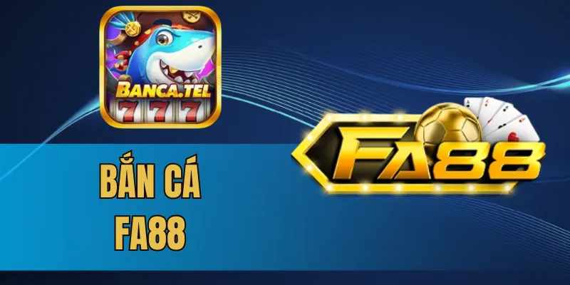 Thông tin chung về cổng game bắn cá FA88