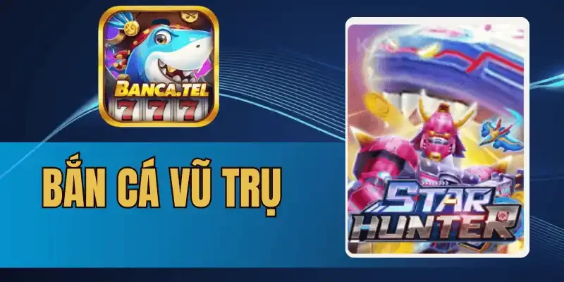 Thông tin về bảng tỷ lệ thưởng trong bắn cá Vũ Trụ