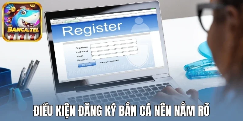 Điều kiện đăng ký bắn cá nên nắm rõ