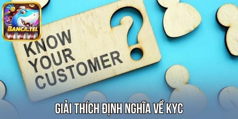 Giải thích định nghĩa về KYC